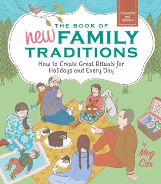 The Book of New Family Traditions (Revised and Updated): How to Create Great Rituals for Holidays and Every Day (2012)