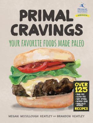 Primal Cravings: Your Favorite Foods, Made Paleo (2013)