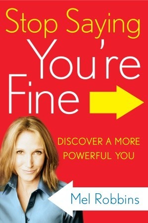 Stop Saying You're Fine: Discover a More Powerful You (2011)