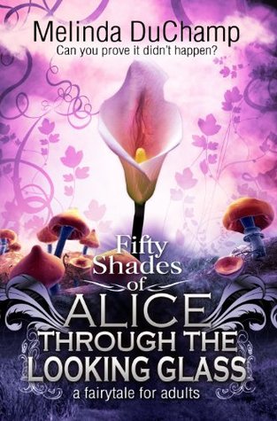 Fifty Shades of Alice Through the Looking Glass (2012)