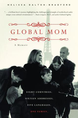 Global Mom: Eight Countries, Sixteen Addresses, Five Languages, One Family (2013)
