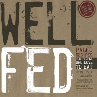 Well Fed: Paleo Recipes for People Who Love to Eat (2011)