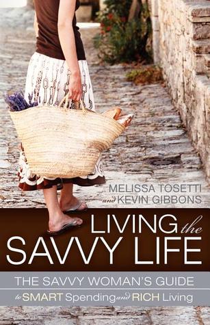 Living The Savvy Life: The Savvy Woman's Guide to Smart Spending and Rich Living (2011)