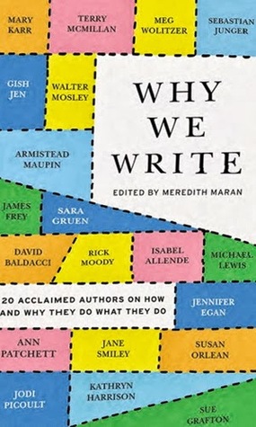 Why We Write: 20 Acclaimed Authors on How and Why They Do What They Do (2013)
