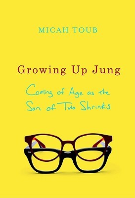 Growing Up Jung: Coming of Age as the Son of Two Shrinks (2010)