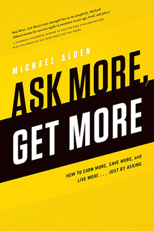 Ask More, Get More: How to Earn More, Save More, and Live More... Just by Asking (2014)