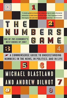 The Numbers Game: The Commonsense Guide to Understanding Numbers in the News, in Politics, and in Life (2008)