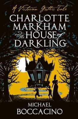 Charlotte Markham and the House of Darkling. Michael Boccacino