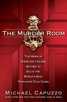 The Murder Room: The Heirs of Sherlock Holmes Gather to Solve the World's Most Perplexing Cold Cases (2010)