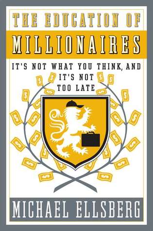 The Education of Millionaires: It's Not What You Think and It's Not Too Late (2011)
