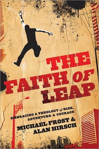 The Faith of Leap: Embracing a Theology of Risk, Adventure & Courage (2000)