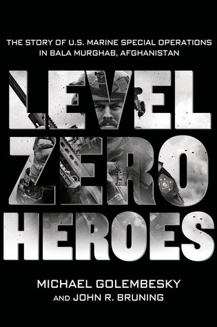 Level Zero Heroes: The Story of U.S. Marine Special Operations in Bala Murghab, Afghanistan (2014)