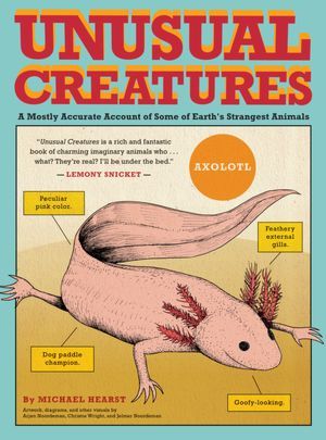 Unusual Creatures: A Mostly Accurate Account of Some of Earth's Strangest Animals (2012)