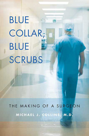 Blue Collar, Blue Scrubs: The Making of a Surgeon (2009)