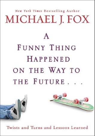 A Funny Thing Happened on the Way to the Future...: Twists and Turns and Lessons Learned (2010)