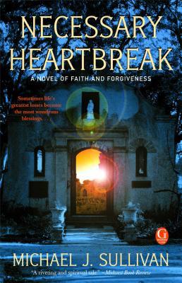 Necessary Heartbreak: A Novel of Faith and Forgiveness (2010)