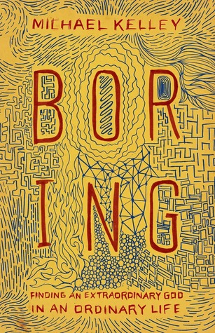 Boring: Finding an Extraordinary God in an Ordinary Life (2013)