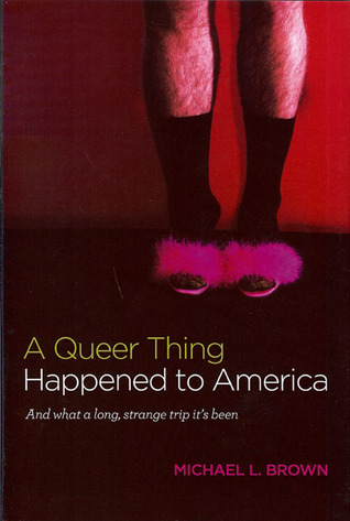 A Queer Thing Happened to America: And What a Long, Strange Trip It's Been