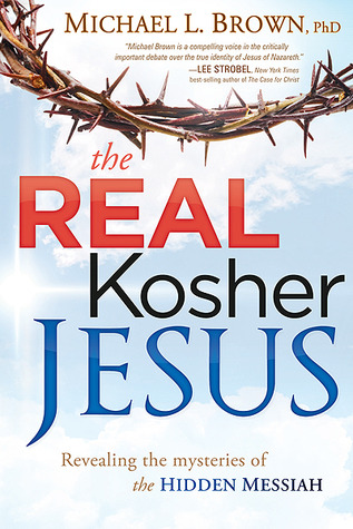 The Real Kosher Jesus: Revealing the Mysteries of the Hidden Messiah (2012)
