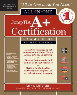 CompTIA A+ Certification All-in-One Exam Guide, 8th Edition (Exams 220-801 & 220-802) (2012)