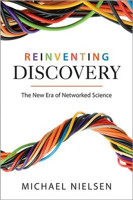 Reinventing Discovery: The New Era of Networked Science (2011)