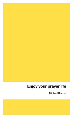 Enjoy your prayer life (2014)