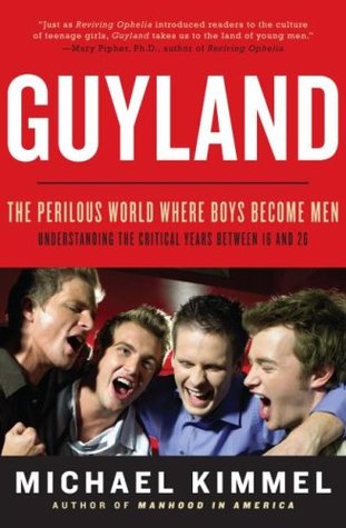 Guyland: The Perilous World Where Boys Become Men (2008)