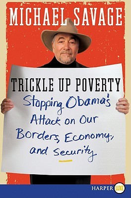 Trickle Up Poverty LP: Stopping Obama's Attack on Our Borders, Economy, and Security