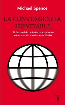 La Convergencia Inevitable: El futuro del crecimiento económico en un mundo a varias velocidades (2012)
