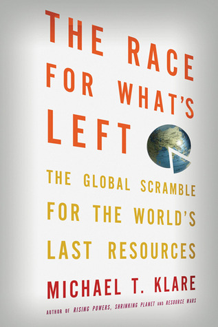 The Race for What's Left: The Global Scramble for the World's Last Resources (2012)