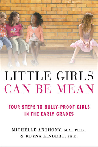 Little Girls Can Be Mean: Four Steps to Bully-proof Girls in the Early Grades (2010)