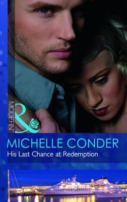 His Last Chance at Redemption. Michelle Conder (2012)
