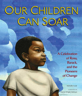 Our Children Can Soar: A Celebration of Rosa, Barack, and the Pioneers of Change (2009)