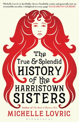 The True and Splendid History of The Harristown Sisters