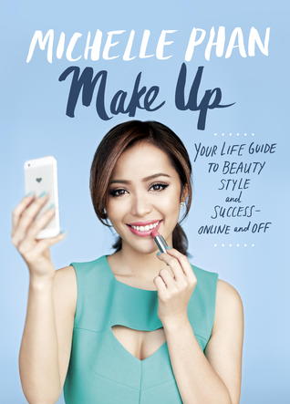 Make Up: Your Life Guide to Beauty, Style, and Success--Online and Off (2014)