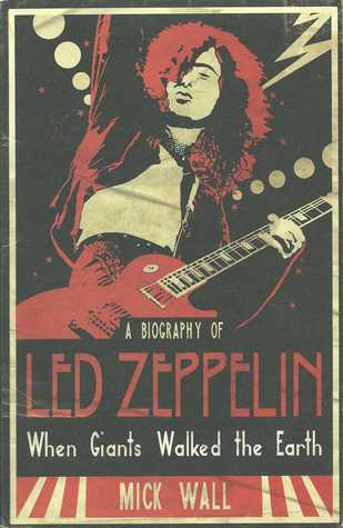 When Giants Walked the Earth: A Biography of Led Zeppelin (2008)