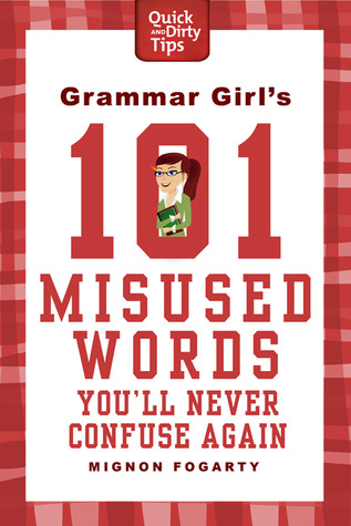 Grammar Girl's 101 Misused Words You'll Never Confuse Again (2011)