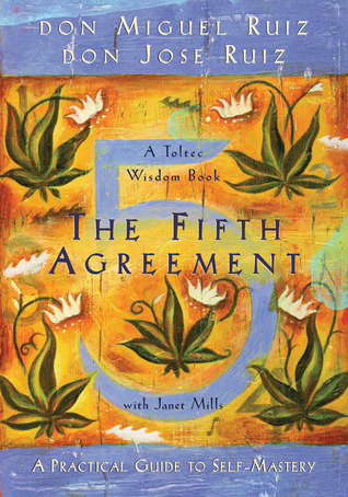The Fifth Agreement: A Practical Guide to Self-Mastery (2009)