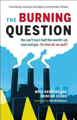 Burning Question: We Can't Burn Half the World's Oil, Coal, and Gas. So How Do We Quit?