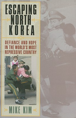 Escaping North Korea: Defiance and Hope in the World's Most Repressive Country (2008)