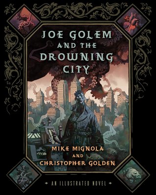 Joe Golem and the Drowning City: An Illustrated Novel