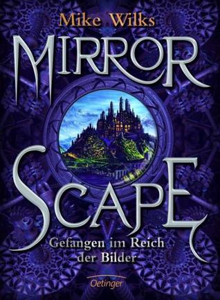 Mirrorscape - Gefangen im Reich der Bilder (Mirrorscape #1)