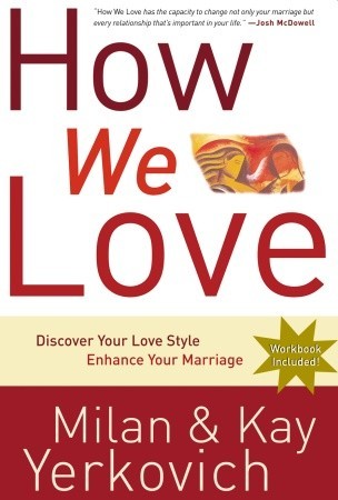 How We Love: Discover Your Love Style, Enhance Your Marriage (2008)