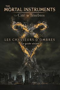 Les Chasseurs d'Ombres, Le Guide Ultime (2013)