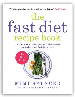 The Fast Diet Recipe Book: 150 Delicious, Calorie-controlled Meals to Make Your Fasting Days Easy (2013)