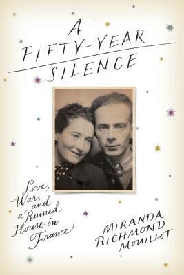 A Fifty-Year Silence: Love, War, and a Ruined House in France (2000)