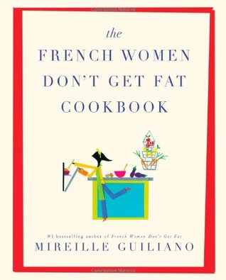 French Women Don't Get Fat Cookbook (2010)