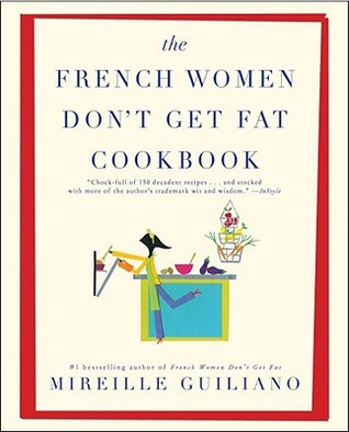 The French Women Don't Get Fat Cookbook (2011)