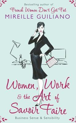 Women, Work, and the Art of Savoir Faire: Business Sense & Sensibility (2009)