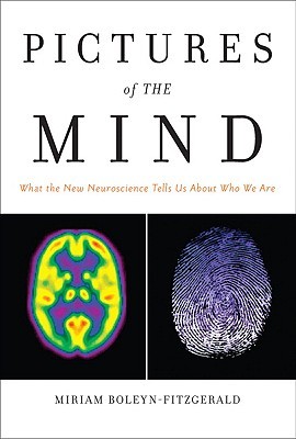 Pictures of the Mind: What the New Neuroscience Tells Us about Who We Are (2010)